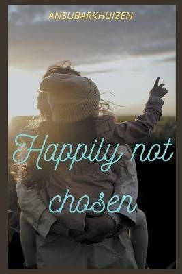 Happily Not Chosen By Barkhuizen 9798215195093 (Paperback)