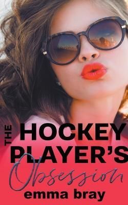 The Hockey Player's Obsession By Emma Bray 9798215201138 (Paperback)