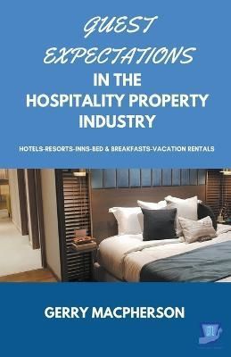 Guest Expectations in The Hospitality Property Industry By MacPherson