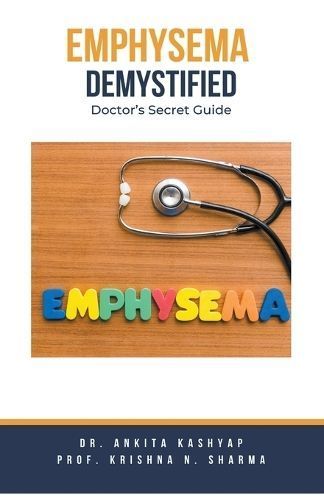 Emphysema Demystified By Dr Ankita Kashyap, Prof Krishna N Sharma