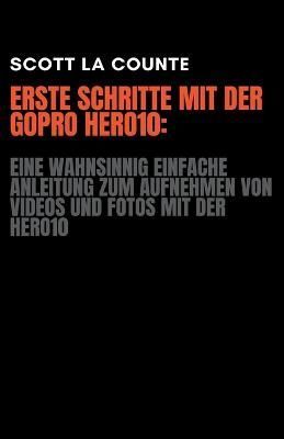 Erste Schritte Mit Der GoPro Hero10 By Scott La Counte 9798215290750