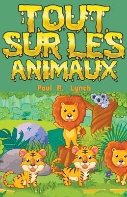 Tout Sur Les Animaux By Paul A Lynch 9798215310342 (Paperback)