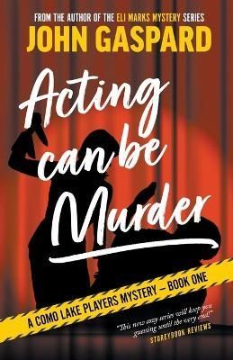 Acting Can Be Murder By Gaspard 9798215329924 (Paperback)