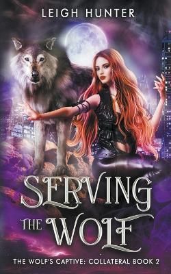 Serving the Wolf By Leigh Hunter 9798215332528 (Paperback)