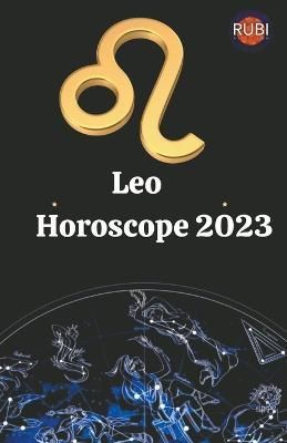 Leo Horoscope 2023 By Rubi Astrologa 9798215344071 (Paperback)