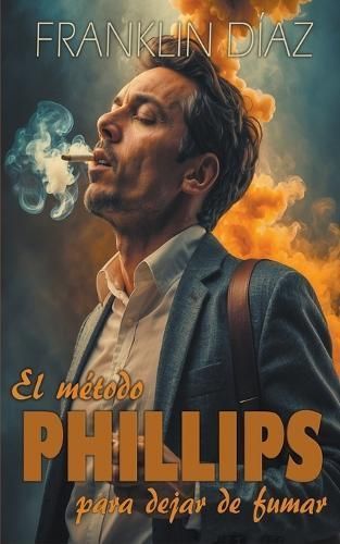 El Método Phillips Para Dejar De Fumar By Franklin Díaz Lárez