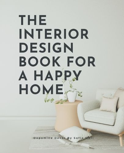 The Interior Design Book For A Happy Home By Sofia Meri 9798215355664