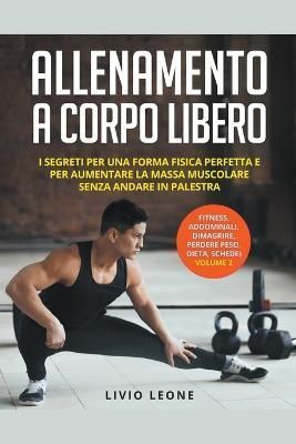 Allenamento a Corpo Libero By Livio Leone 9798215357828 (Paperback)