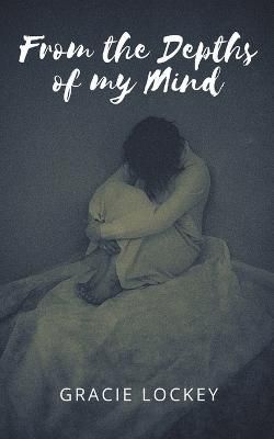 From The Depths of My Mind By Gracie Lockey 9798215380895 (Paperback)