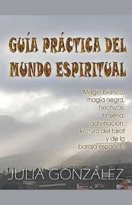 Guía Práctica Del Mundo Espiritual By Julia González 9798215409510