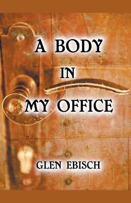 A Body in My Office By Glen Ebisch 9798215411940 (Paperback)