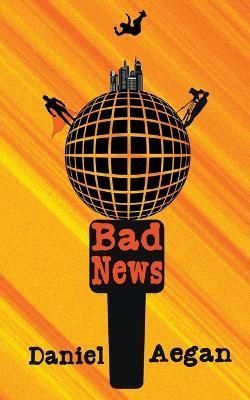 Bad News By Daniel Aegan 9798215412282 (Paperback)
