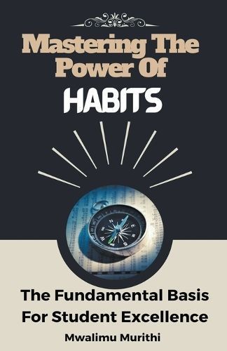 Mastering The Power Of Habits By Mwalimu Murithi 9798215412732