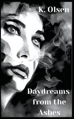Daydreams From The Ashes By Olsen 9798215438053 (Paperback)