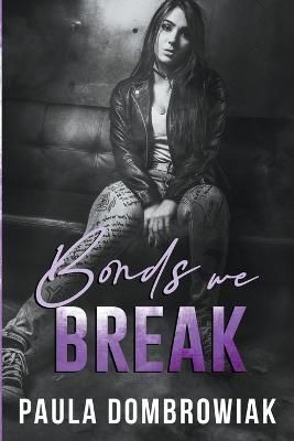 Bonds We Break By Dombrowiak 9798215449882 (Paperback)