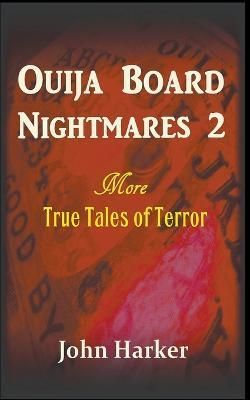 Ouija Board Nightmares 2 By John Harker 9798215472125 (Paperback)