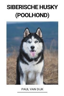 Siberische Husky (Poolhond) By Dijk 9798215508091 (Paperback)