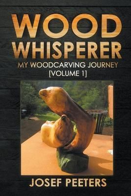 Wood Whisperer By Peeters 9798215517345 (Paperback)