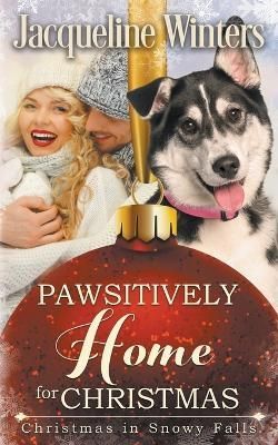 Pawsitively Home for Christmas By Jacqueline Winters 9798215523537
