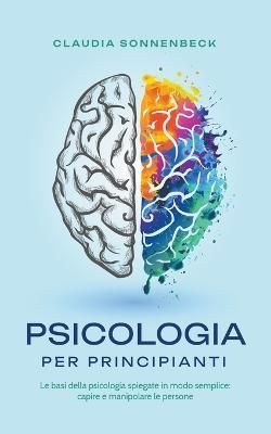 Psicologia per principianti By Sonnenbeck 9798215546819 (Paperback)