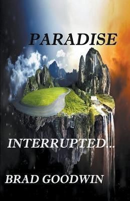 Paradise Interrupted By Goodwin 9798215550045 (Paperback)