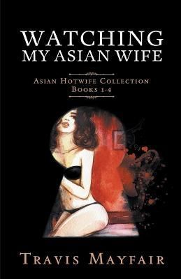 Watching My Asian Wife By Travis Mayfair 9798215559444 (Paperback)