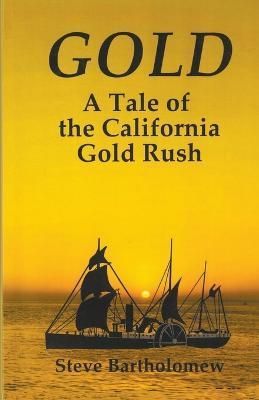 Gold, a Tale of the California Gold Rush By Bartholomew 9798215574546