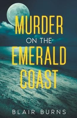 Murder on the Emerald Coast By Blair Burns 9798215583715 (Paperback)