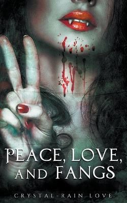 Peace, Love, and Fangs By Crystal-Rain Love 9798215595978 (Paperback)
