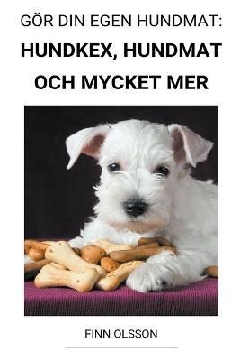Gör din Egen Hundmat By Olsson 9798215596111 (Paperback)