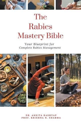 The Rabies Mastery Bible By Dr Ankita Kashyap, Prof Krishna N Sharma
