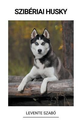 Szibériai Husky By Szabó 9798215622810 (Paperback)