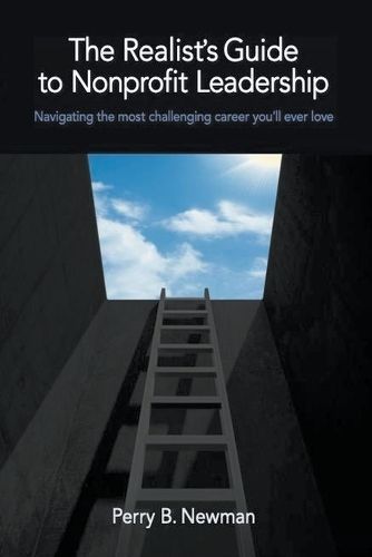 The Realist's Guide to Nonprofit Leadership By Perry B Newman