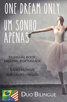 One Dream Only / Um Sonho Apenas (Livro bilíngue By Bilingue