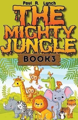 The Mighty Jungle By Paul A Lynch 9798215658062 (Paperback)