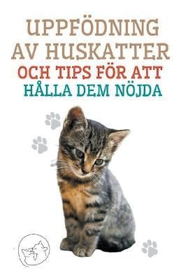 Uppfödning av Huskatter och Tips för att Hålla dem Nöjda By Pinto