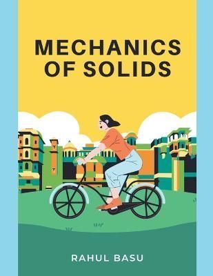 Mechanics of Solids By Rahul Basu 9798215712450 (Paperback)