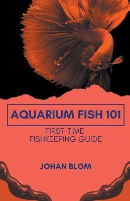 Aquarium Fish 101 By Blom 9798215713754 (Paperback)