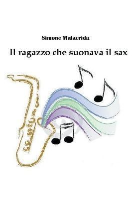 ragazzo che suonava il sax By Malacrida 9798215743232 (Paperback)