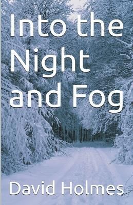 Into the Night and Fog By David Holmes 9798215775028 (Paperback)