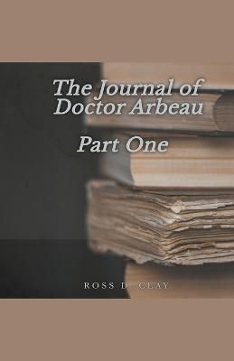 Journal of Doctor Arbeau By Clay 9798215780701 (Paperback)