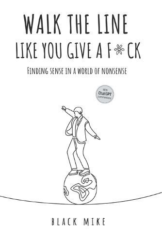 Walk The Line Like You Give a F*ck By Black Mike 9798215801567
