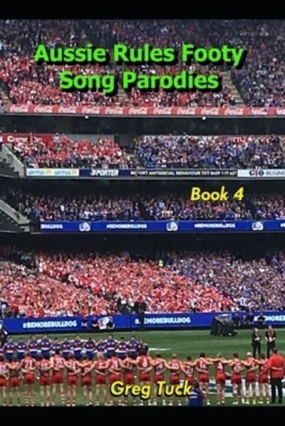 Aussie Rules Footy Song Parodies Book 4 By Tuck 9798215821893