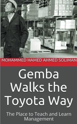 Gemba Walks the Toyota Way By Mohammed Hamed Ahmed Soliman (Paperback)