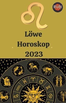 Löwe Horoskop 2023 By Rubi Astrologa 9798215849668 (Paperback)