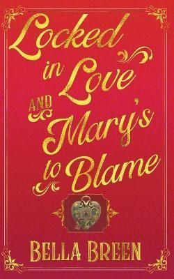 Locked in Love and Mary's to Blame By Breen 9798215858998 (Paperback)