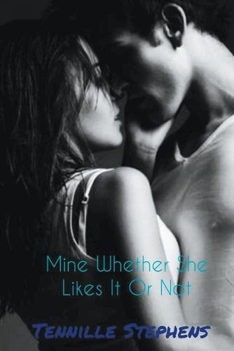 Mine Whether She Likes It or Not By Stephens 9798215869475 (Paperback)
