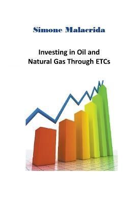 Investing in Oil and Natural Gas Through ETCs By Simone Malacrida