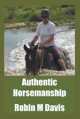 Authentic Horsemanship By Robin M Davis 9798215927250 (Paperback)