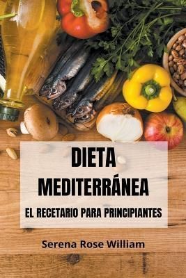 Dieta Mediterránea - El Recetario Para Principiantes 9798215967508